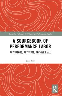 Book Cover for A Sourcebook of Performance Labor by Joey Orr