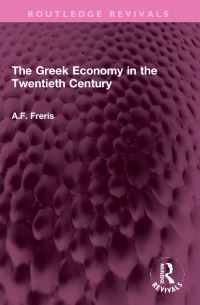 Book Cover for The Greek Economy in the Twentieth Century by Andrew Freris