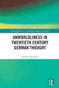 Book Cover for Unworldliness in Twentieth Century German Thought by Stéphane Symons