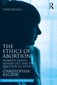 Book Cover for The Ethics of Abortion by Christopher Kaczor