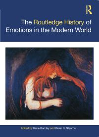 Book Cover for The Routledge History of Emotions in the Modern World by Katie Barclay, Peter N Stearns