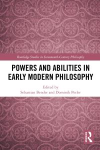 Book Cover for Powers and Abilities in Early Modern Philosophy by Sebastian Bender, Dominik Perler