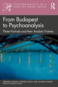 Book Cover for From Budapest to Psychoanalysis by Veronica Csillag, Katalin Lanczi, Julianna Vamos