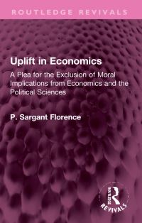 Book Cover for Uplift in Economics by P Sargant Florence