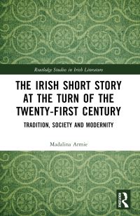 Book Cover for The Irish Short Story at the Turn of the Twenty-First Century by Madalina Armie