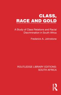 Book Cover for Class, Race and Gold by Frederick A Johnstone