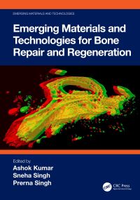 Book Cover for Emerging Materials and Technologies for Bone Repair and Regeneration by Ashok Kumar, Sneha Singh, Prerna Singh