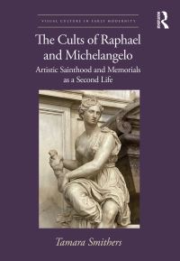 Book Cover for The Cults of Raphael and Michelangelo by Tamara Smithers