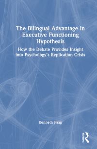 Book Cover for The Bilingual Advantage in Executive Functioning Hypothesis by Kenneth R Paap