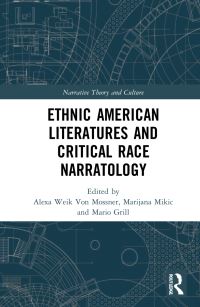Book Cover for Ethnic American Literatures and Critical Race Narratology by Alexa Weik von Mossner, Marijana MikiÔc, Mario Grill