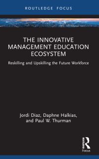 Book Cover for The Innovative Management Education Ecosystem by Jordi Diaz, Daphne Halkias, Paul W Thurman