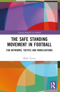 Book Cover for The Safe Standing Movement in Football by Mark Turner
