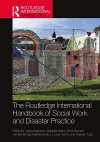 Book Cover for The Routledge International Handbook of Social Work and Disaster Practice by Carole Adamson