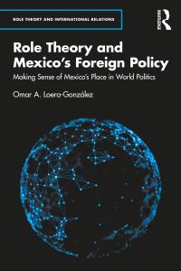 Book Cover for Role Theory and Mexico's Foreign Policy by Omar A LoeraGonzález