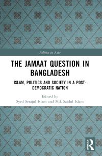 Book Cover for The Jamaat Question in Bangladesh by Syed Serajul Islam, Md Saidul Islam