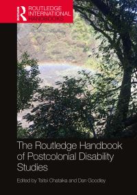 Book Cover for The Routledge Handbook of Postcolonial Disabilities Studies by Tsitsi Chataika, Dan Goodley