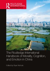 Book Cover for The Routledge International Handbook of Morality, Cognition, and Emotion in China by Ryan Nichols