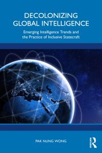 Book Cover for Decolonizing Global Intelligence by Pak Nung Wong