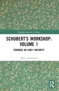 Book Cover for Schubert's Workshop. Volume 1 Towards an Early Maturity by Brian Newbould