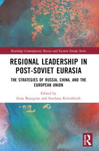 Book Cover for Regional Leadership in Post-Soviet Eurasia by Irina Busygina, Svetlana Krivokhizh