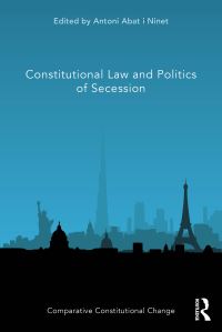 Book Cover for Constitutional Law and Politics of Secession by Antoni Abat i Ninet