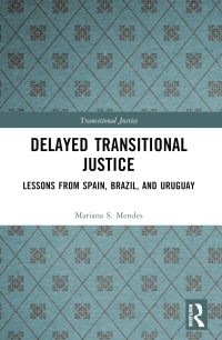 Book Cover for Delayed Transitional Justice by Mariana S Mendes