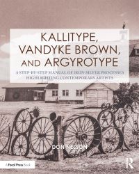Book Cover for Kallitype, Vandyke Brown, and Argyrotype by Don Nelson