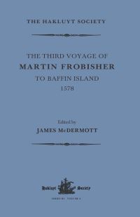 Book Cover for The Third Voyage of Martin Frobisher to Baffin Island, 1578 by James McDermott