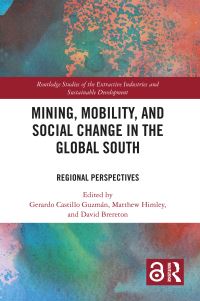 Book Cover for Mining, Mobility, and Social Change in the Global South by Gerardo Castillo, Matthew Himley, David Brereton