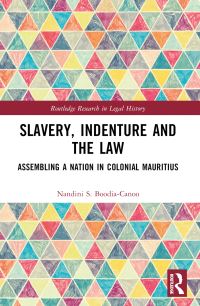 Book Cover for Slavery, Indenture and the Law by Nandini BoodiaCanoo