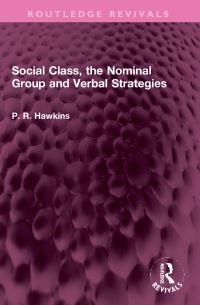 Book Cover for Social Class, the Nominal Group and Verbal Strategies by P R Hawkins