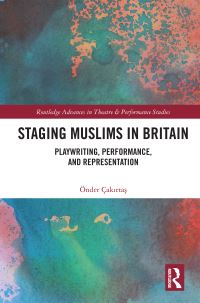 Book Cover for Staging Muslims in Britain by Önder Çakirta­s