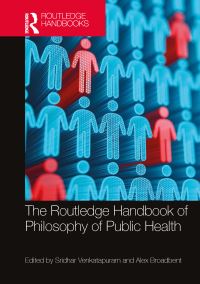 Book Cover for The Routledge Handbook of Philosophy of Public Health by Sridhar Venkatapuram, Alex Broadbent