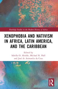 Book Cover for Xenophobia and Nativism in Africa, Latin America, and the Caribbean by Sabella O Abidde, Michael R Hall, José de Arimatéia da Cruz