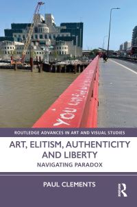 Book Cover for Art, Elitism, Authenticity and Liberty by Paul Clements
