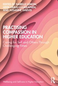 Book Cover for Practising Compassion in Higher Education by Narelle Lemon, Heidi HarjuLuukkainen, Susanne Garvis
