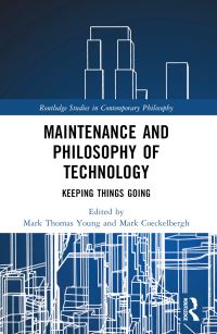 Book Cover for Maintenance and Philosophy of Technology by Mark Thomas Young, Mark Coeckelbergh