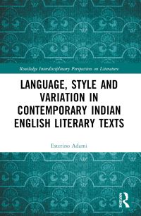 Book Cover for Language, Style and Variation in Contemporary Indian English Texts by Esterino Adami