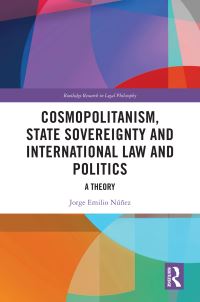Book Cover for Cosmopolitanism, State Sovereignty and International Law and Politics by Jorge E Núñez