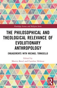 Book Cover for The Philosophical and Theological Relevance of Evolutionary Anthropology by Martin Breul, Caroline Helmus
