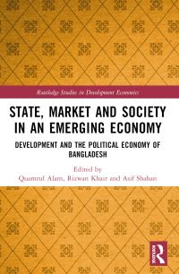 Book Cover for State, Market and Society in an Emerging Economy by Quamrul Alam, Rizwan Khair, Asif Shahan