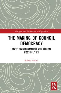 Book Cover for The Making of Council Democracy by Babak Amini