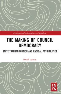 Book Cover for The Making of Council Democracy by Babak Amini