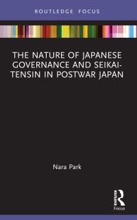 Book Cover for The Nature of Japanese Governance and Seikai-Tensin in Postwar Japan by Nara Park