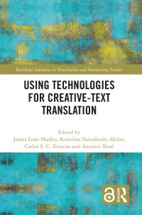 Book Cover for Using Technologies for Creative-Text Translation by James Hadley, Kristiina TaivalkoskiShilov, Carlos Teixeira, Antonio Toral