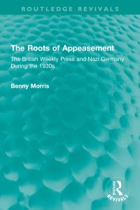 Book Cover for The Roots of Appeasement by Benny Morris