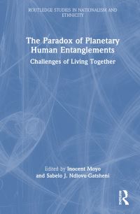 Book Cover for The Paradox of Planetary Human Entanglements by Inocent Moyo, Sabelo J NdlovuGatsheni