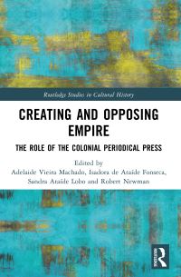 Book Cover for Creating and Opposing Empire by Adelaide Vieira Machado, Isadora De Ataíde Fonesca, R S Newman, Sandra Ataíde Lobo