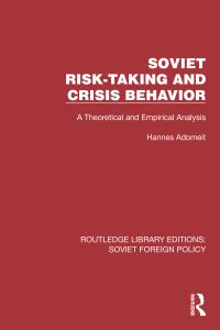 Book Cover for Soviet Risk-Taking and Crisis Behaviour by Hannes Adomeit