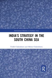 Book Cover for India's Strategy in the South China Sea by Tridib Chakraborti, Mohor Chakraborty